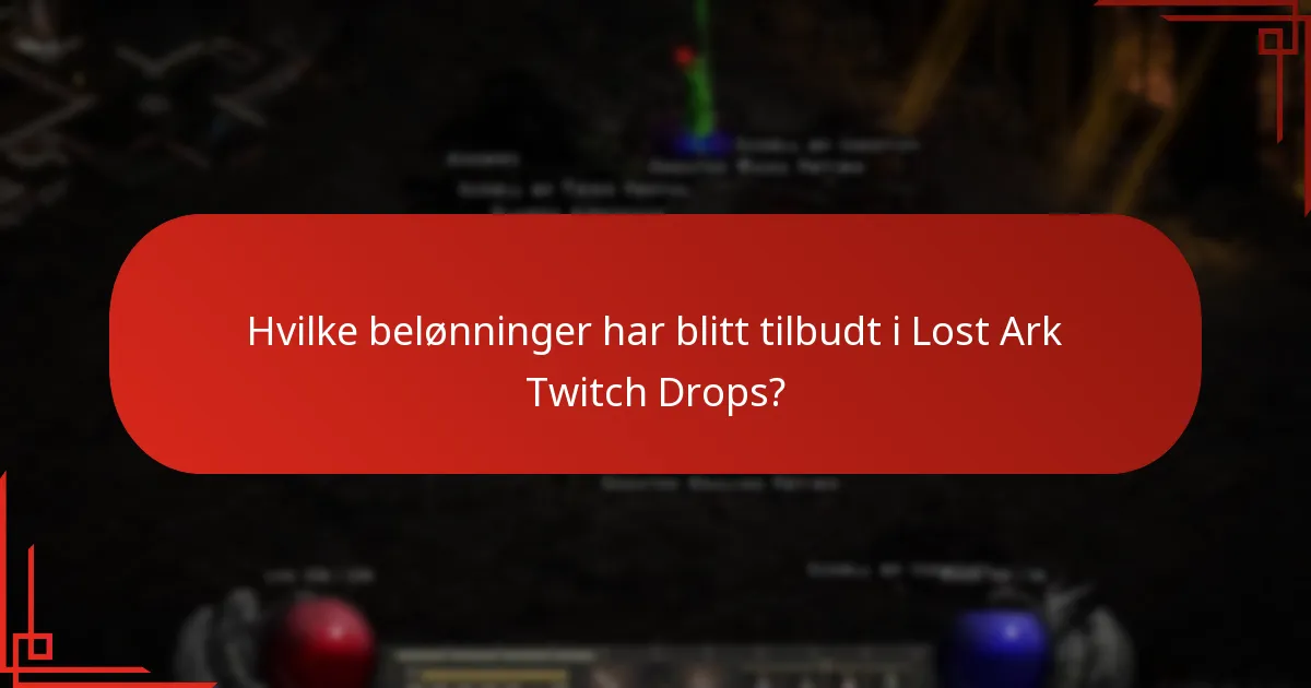 Hvilke belønninger har blitt tilbudt i Lost Ark Twitch Drops?
