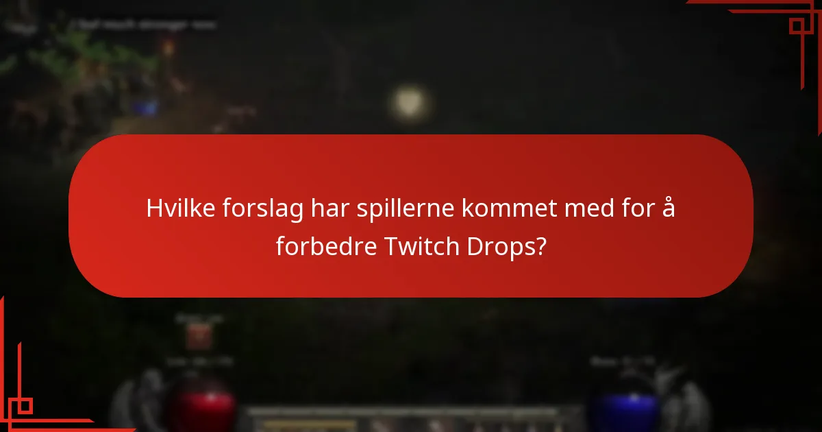 Hvilke forslag har spillerne kommet med for å forbedre Twitch Drops?