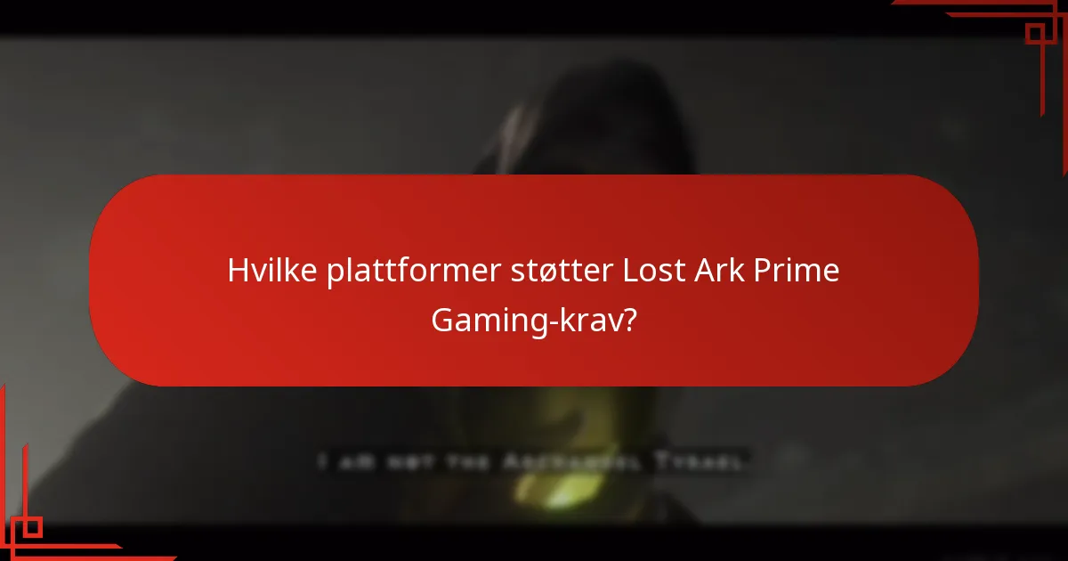 Hvilke plattformer støtter Lost Ark Prime Gaming-krav?