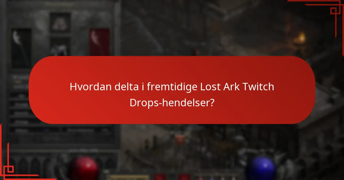 Hvordan delta i fremtidige Lost Ark Twitch Drops-hendelser?